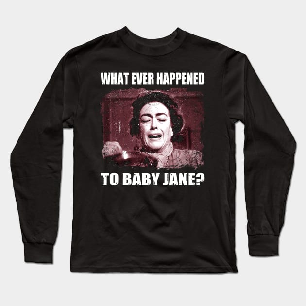 Baby Jane's Revenge Happened to Baby Jane T-Shirt Long Sleeve T-Shirt by WildenRoseDesign1